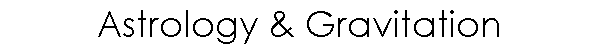 Astrology & Gravitation