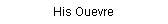 His Ouevre